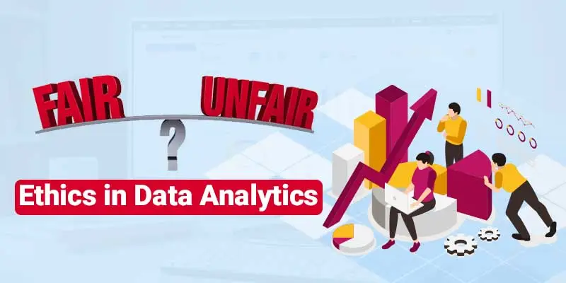 Fair and Unfair Practices in Data Analytics